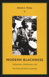 cover of the book Modern Blackness: Nationalism, Globalization, and the Politics of Culture in Jamaica