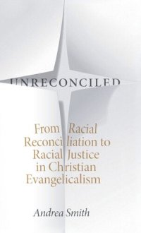 cover of the book Unreconciled: From Racial Reconciliation to Racial Justice in Christian Evangelicalism