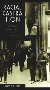 cover of the book Racial Castration: Managing Masculinity in Asian America