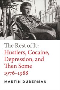 cover of the book The Rest of It: Hustlers, Cocaine, Depression, and Then Some, 1976–1988