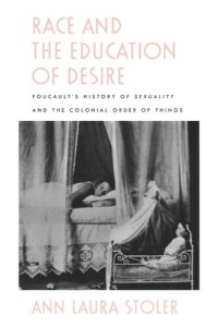 cover of the book Race and the Education of Desire: Foucault's History of Sexuality and the Colonial Order of Things