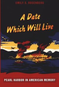 cover of the book A Date Which Will Live: Pearl Harbor in American Memory