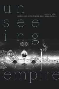 cover of the book Unseeing Empire: Photography, Representation, South Asian America