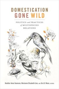 cover of the book Domestication Gone Wild: Politics and Practices of Multispecies Relations