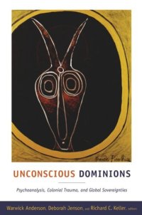 cover of the book Unconscious Dominions: Psychoanalysis, Colonial Trauma, and Global Sovereignties