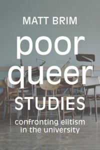 cover of the book Poor Queer Studies: Confronting Elitism in the University