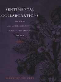 cover of the book Sentimental Collaborations: Mourning and Middle-Class Identity in Nineteenth-Century America