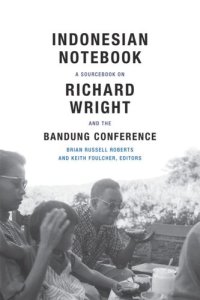 cover of the book Indonesian Notebook: A Sourcebook on Richard Wright and the Bandung Conference