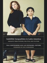 cover of the book Indelible Inequalities in Latin America: Insights from History, Politics, and Culture