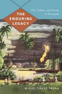 cover of the book The Enduring Legacy: Oil, Culture, and Society in Venezuela