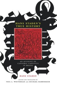 cover of the book Hans Staden's True History: An Account of Cannibal Captivity in Brazil