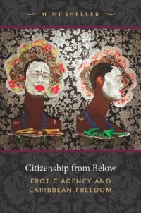 cover of the book Citizenship from Below: Erotic Agency and Caribbean Freedom