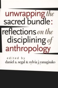 cover of the book Unwrapping the Sacred Bundle: Reflections on the Disciplining of Anthropology