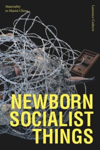 cover of the book Newborn Socialist Things: Materiality in Maoist China