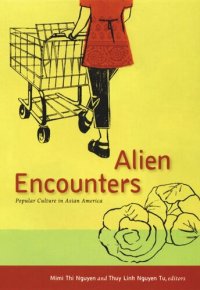 cover of the book Alien Encounters: Popular Culture in Asian America