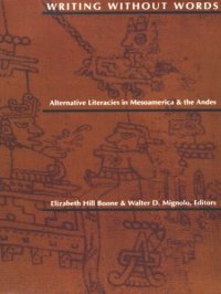 cover of the book Writing Without Words: Alternative Literacies in Mesoamerica and the Andes