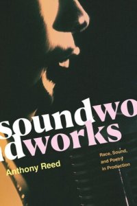 cover of the book Soundworks: Race, Sound, and Poetry in Production