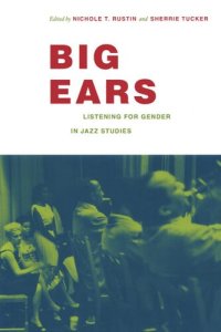 cover of the book Big Ears: Listening for Gender in Jazz Studies