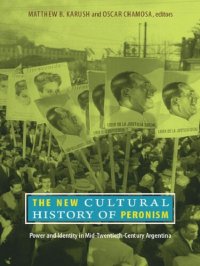 cover of the book The New Cultural History of Peronism: Power and Identity in Mid-Twentieth-Century Argentina