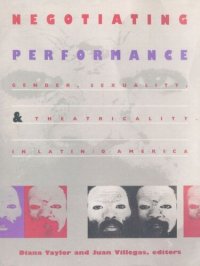 cover of the book Negotiating Performance: Gender, Sexuality, and Theatricality in Latin/o America