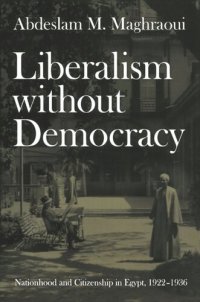 cover of the book Liberalism without Democracy: Nationhood and Citizenship in Egypt, 1922–1936