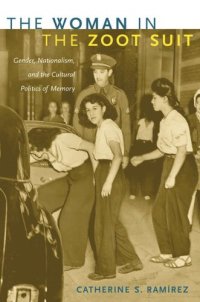 cover of the book The Woman in the Zoot Suit: Gender, Nationalism, and the Cultural Politics of Memory