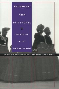 cover of the book Clothing and Difference: Embodied Identities in Colonial and Post-Colonial Africa