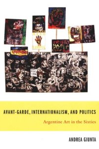 cover of the book Avant-Garde, Internationalism, and Politics: Argentine Art in the Sixties