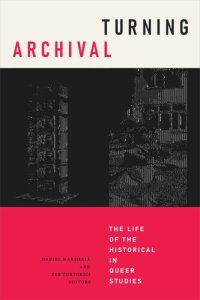 cover of the book Turning Archival: The Life of the Historical in Queer Studies