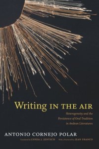 cover of the book Writing in the Air: Heterogeneity and the Persistence of Oral Tradition in Andean Literatures