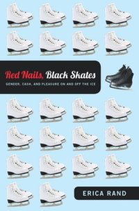 cover of the book Red Nails, Black Skates: Gender, Cash, and Pleasure on and off the Ice