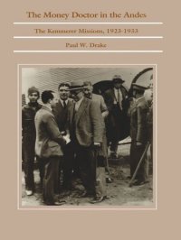 cover of the book The Money Doctor in the Andes: U.S. Advisors, Investors, and Economic Reform in Latin America from World War I to the Great Depression