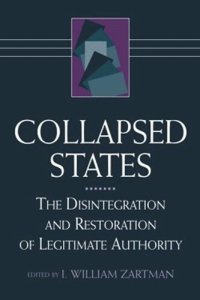 cover of the book Collapsed States: The Disintegration and Restoration of Legitimate Authority