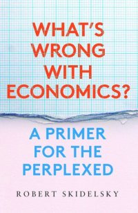 cover of the book What’s Wrong with Economics?: A Primer for the Perplexed