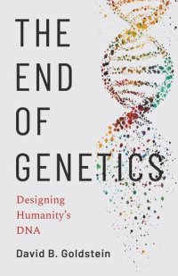 cover of the book The End of Genetics: Designing Humanity's DNA