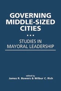 cover of the book Governing Middle-Sized Cities: Studies in Mayoral Leadership