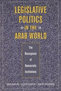 cover of the book Legislative Politics in the Arab World: The Resurgence of Democratic Institutions