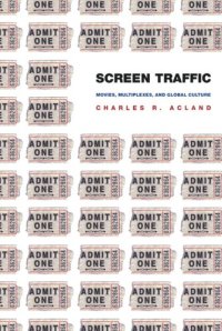 cover of the book Screen Traffic: Movies, Multiplexes, and Global Culture