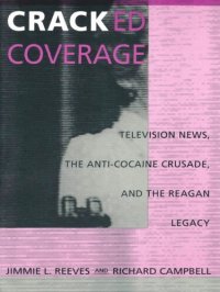 cover of the book Cracked Coverage: Television News, The Anti-Cocaine Crusade, and the Reagan Legacy