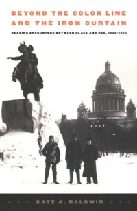 cover of the book Beyond the Color Line and the Iron Curtain: Reading Encounters between Black and Red, 1922-1963