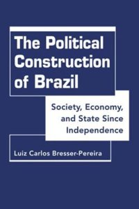 cover of the book The Political Construction of Brazil: Society, Economy, and State Since Independence