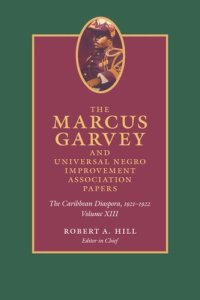 cover of the book The Marcus Garvey and Universal Negro Improvement Association Papers, Volume XIII: The Caribbean Diaspora, 1921-1922, Volume 13