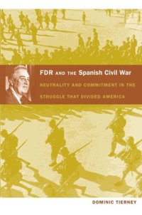 cover of the book FDR and the Spanish Civil War: Neutrality and Commitment in the Struggle that Divided America