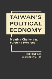 cover of the book Taiwans Political Economy: Meeting challenges, Pursuing Progress