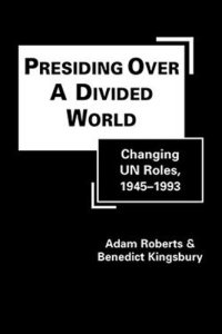 cover of the book Presiding Over A Divided World: Changing UN Roles, 1945-1993