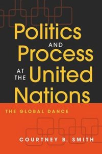 cover of the book Politics and Process at the United Nations: The Global Dance