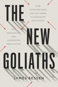 cover of the book The New Goliaths: How Corporations Use Software to Dominate Industries, Kill Innovation, and Undermine Regulation