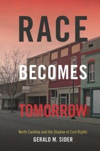 cover of the book Race Becomes Tomorrow: North Carolina and the Shadow of Civil Rights