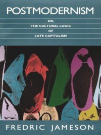 cover of the book Postmodernism, or, The Cultural Logic of Late Capitalism