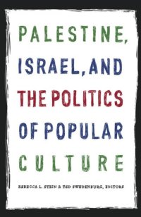 cover of the book Palestine, Israel, and the Politics of Popular Culture